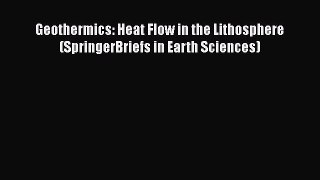 PDF Download Geothermics: Heat Flow in the Lithosphere (SpringerBriefs in Earth Sciences) Download