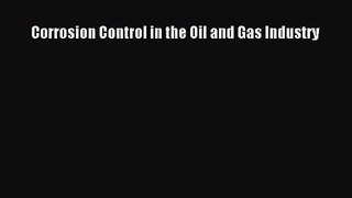 PDF Download Corrosion Control in the Oil and Gas Industry Read Online
