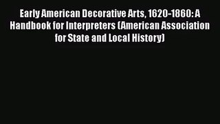 Early American Decorative Arts 1620-1860: A Handbook for Interpreters (American Association