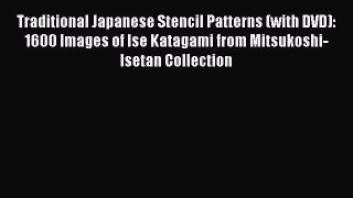 Traditional Japanese Stencil Patterns (with DVD): 1600 Images of Ise Katagami from Mitsukoshi-Isetan