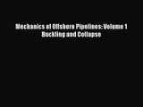 PDF Download Mechanics of Offshore Pipelines: Volume 1 Buckling and Collapse PDF Online