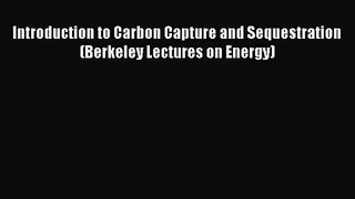 PDF Download Introduction to Carbon Capture and Sequestration (Berkeley Lectures on Energy)