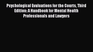 Psychological Evaluations for the Courts Third Edition: A Handbook for Mental Health Professionals
