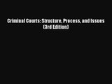 Criminal Courts: Structure Process and Issues (3rd Edition) [Read] Online