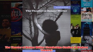 The Theater of Heiner Müller Cambridge Studies in Modern Theatre