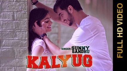 New Punjabi Songs 2016 || KALYUG || SUNNY SANDHU || Punjabi Songs 2016