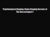 [PDF Download] Psychological Staging: Home Staging Secrets of The Decorologist® [Download]