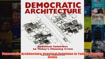 Democratic Architecture Practical Solutions to Todays Housing Crisis