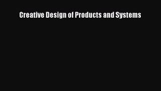 [PDF Download] Creative Design of Products and Systems [Download] Full Ebook