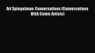 [PDF Download] Art Spiegelman: Conversations (Conversations With Comic Artists) [Read] Online