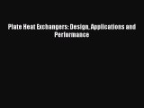 PDF Download Plate Heat Exchangers: Design Applications and Performance PDF Online