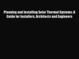 PDF Download Planning and Installing Solar Thermal Systems: A Guide for Installers Architects