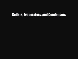 PDF Download Boilers Evaporators and Condensers Read Full Ebook
