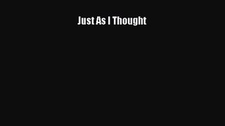 [PDF Download] Just As I Thought [Download] Full Ebook