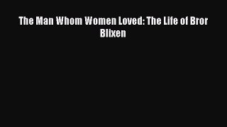 [PDF Download] The Man Whom Women Loved: The Life of Bror Blixen [Download] Full Ebook