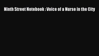 [PDF Download] Ninth Street Notebook : Voice of a Nurse in the City [PDF] Online