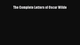 [PDF Download] The Complete Letters of Oscar Wilde [Read] Full Ebook