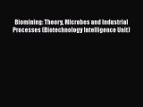 PDF Download Biomining: Theory Microbes and Industrial Processes (Biotechnology Intelligence