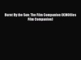 Read Burnt By the Sun: The Film Companion (KINOfiles Film Companion) PDF Free