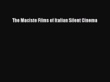 Download The Maciste Films of Italian Silent Cinema Ebook Free
