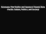 Read Kurosawa: Film Studies and Japanese Cinema (Asia-Pacific: Culture Politics and Society)