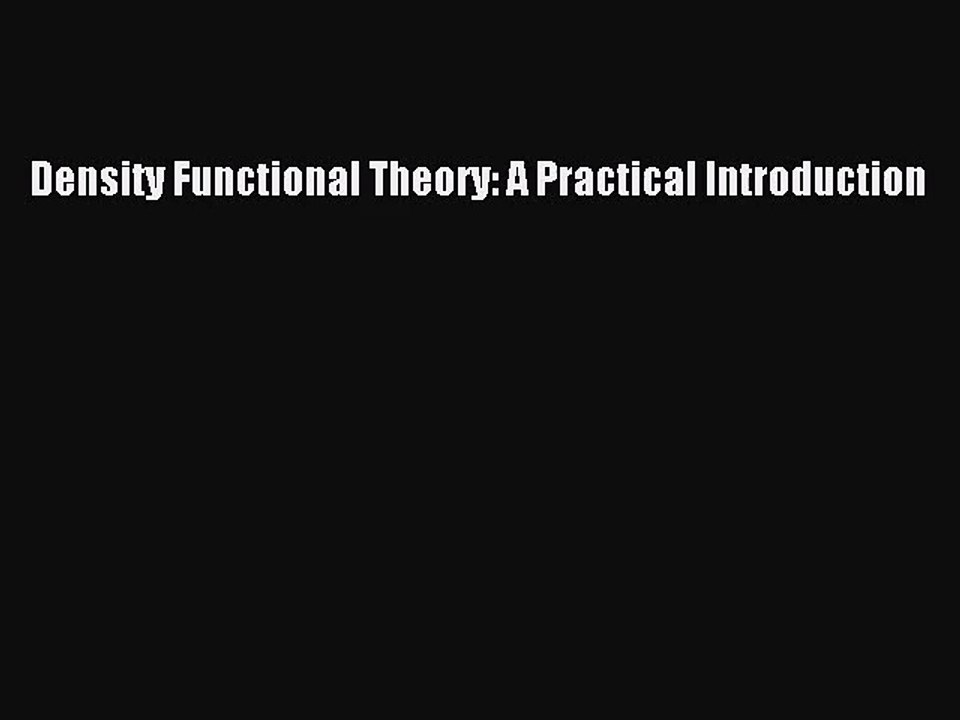 PDF Download Density Functional Theory: A Practical Introduction PDF Full Ebook