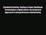 PDF Download Combined Heating Cooling & Power Handbook: Technologies & Applications: An Integrated