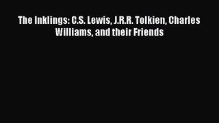 [PDF Download] The Inklings: C.S. Lewis J.R.R. Tolkien Charles Williams and their Friends [PDF]