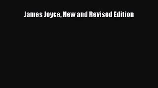 [PDF Download] James Joyce New and Revised Edition [Download] Online