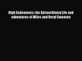 [PDF Download] High Endeavours the Extraordinary Life and adventures of Miles and Beryl Smeeton