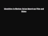 Download Identities in Motion: Asian American Film and Video PDF Online