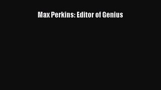 [PDF Download] Max Perkins: Editor of Genius [Read] Online