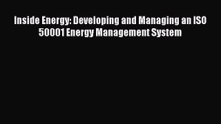 PDF Download Inside Energy: Developing and Managing an ISO 50001 Energy Management System PDF