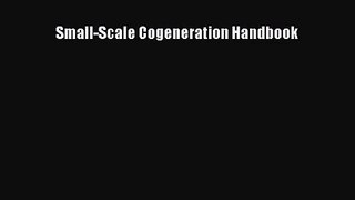 PDF Download Small-Scale Cogeneration Handbook Read Full Ebook
