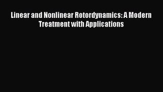 PDF Download Linear and Nonlinear Rotordynamics: A Modern Treatment with Applications Download