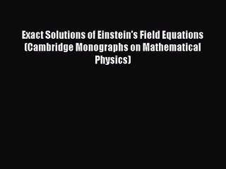 PDF Download Exact Solutions of Einstein's Field Equations (Cambridge Monographs on Mathematical