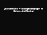 PDF Download Quantum Gravity (Cambridge Monographs on Mathematical Physics) PDF Online