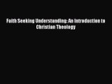 Download Faith Seeking Understanding: An Introduction to Christian Theology PDF Free