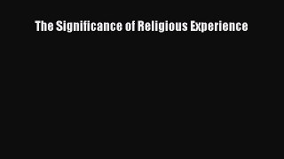 Read The Significance of Religious Experience Ebook Free