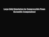 PDF Download Large Eddy Simulation for Compressible Flows (Scientific Computation) PDF Online