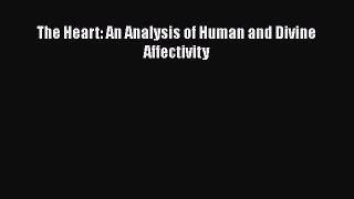 Read The Heart: An Analysis of Human and Divine Affectivity PDF Online