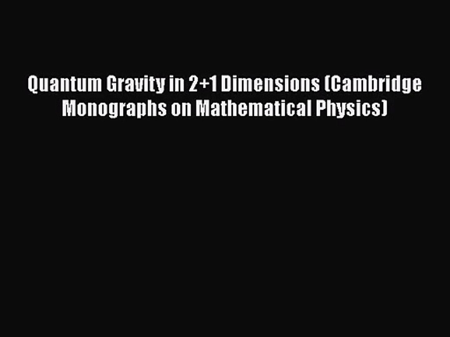 Pdf Download Quantum Gravity In 2 1 Dimensions Cambridge Monographs On Mathematical Physics Video Dailymotion