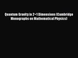 PDF Download Quantum Gravity in 2 1 Dimensions (Cambridge Monographs on Mathematical Physics)