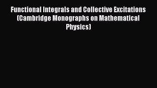 PDF Download Functional Integrals and Collective Excitations (Cambridge Monographs on Mathematical