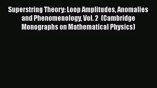 PDF Download Superstring Theory: Loop Amplitudes Anomalies and Phenomenology Vol. 2  (Cambridge