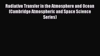 PDF Download Radiative Transfer in the Atmosphere and Ocean (Cambridge Atmospheric and Space