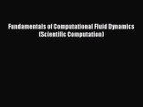 PDF Download Fundamentals of Computational Fluid Dynamics (Scientific Computation) PDF Full