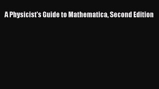PDF Download A Physicist's Guide to Mathematica Second Edition Download Online