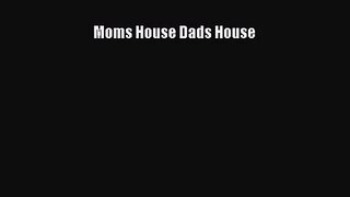 [PDF Download] Moms House Dads House [PDF] Full Ebook
