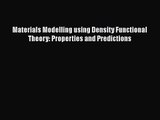 PDF Download Materials Modelling using Density Functional Theory: Properties and Predictions